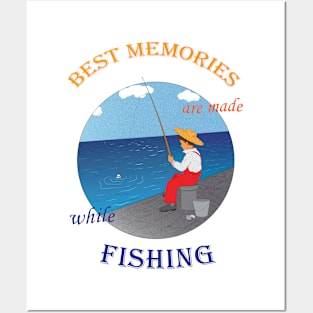 Best Memories are made while Fishing Posters and Art